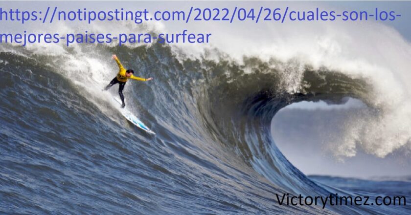 https://notipostingt.com/2022/04/26/cuales-son-los-mejores-paises-para-surfear