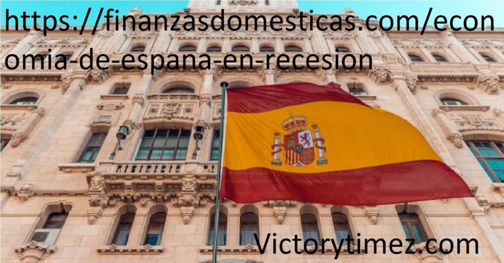 https://finanzasdomesticas.com/economia-de-espana-en-recesion