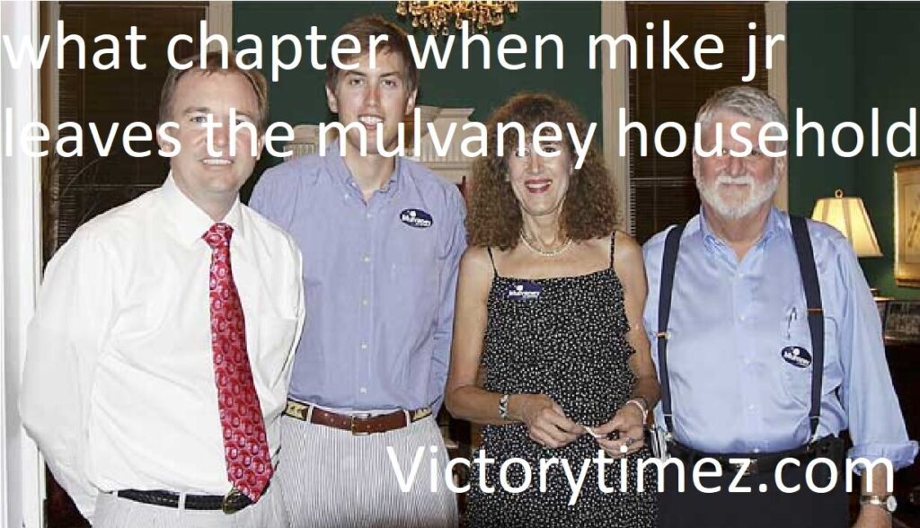 what chapter when mike jr leaves the mulvaney household