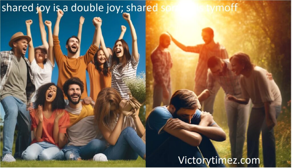 shared joy is a double joy; shared sorrow is tymoff