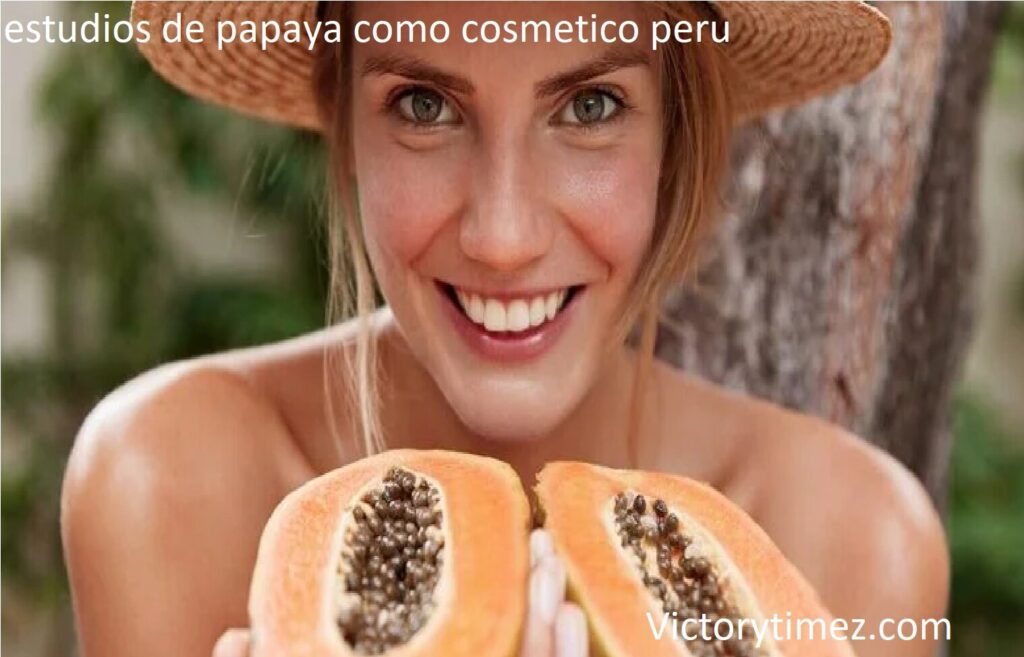 estudios de papaya como cosmetico peru